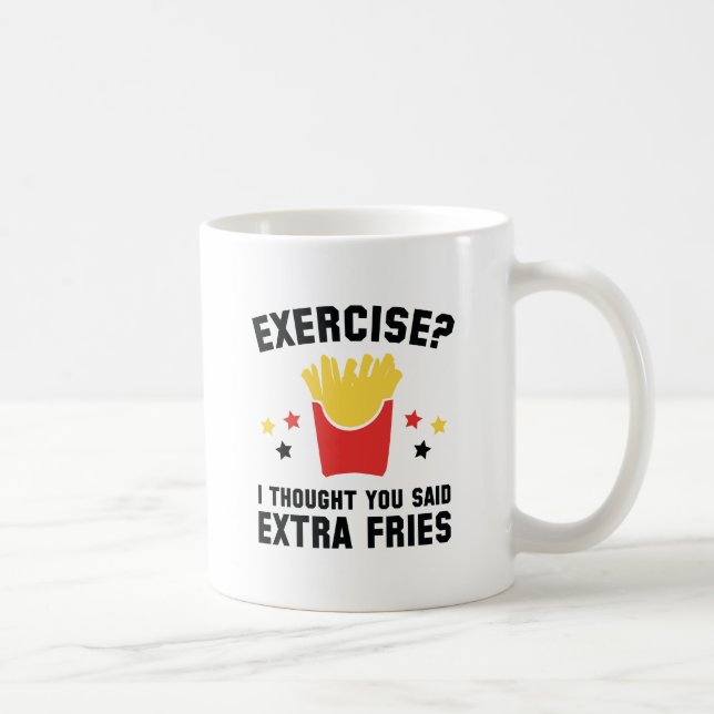 Exercise? I Thought You Said Extra Fries Coffee Mug (Right)