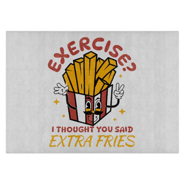 Exercise I Thought You Said Extra Fries Cutting Board (Front)