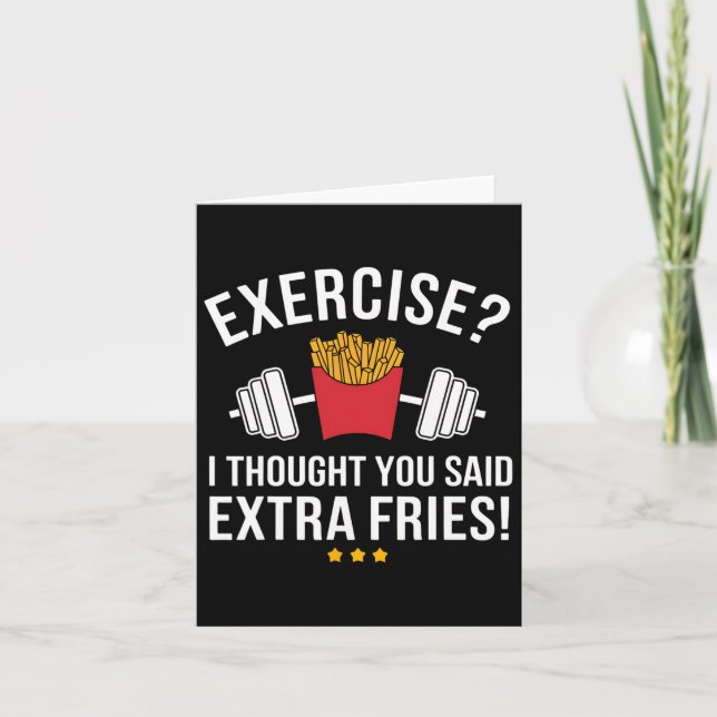 Exercise I Thought You Said Extra Fries Funny Gym  Card (Front)