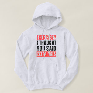 Exercise? I Thought You Said Extra Fries Funny Hoodie