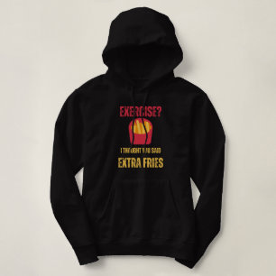 Exercise i thought You said Extra fries funny text Hoodie