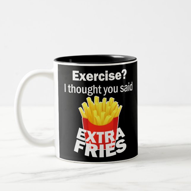 Exercise I thought you said extra fries – funny Two-Tone Coffee Mug (Left)