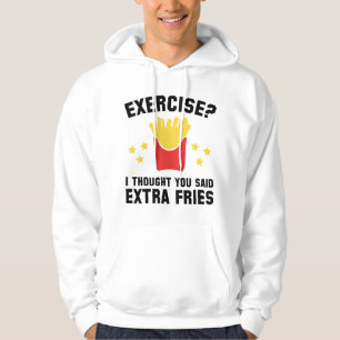 Exercise? I Thought You Said Extra Fries Hoodie