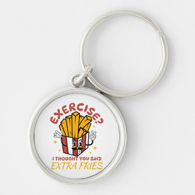 Exercise I Thought You Said Extra Fries Key Ring (Front)
