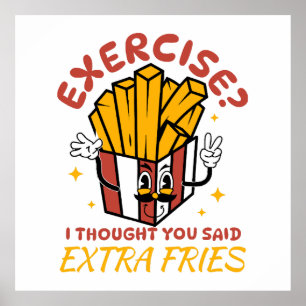 Exercise I Thought You Said Extra Fries Poster