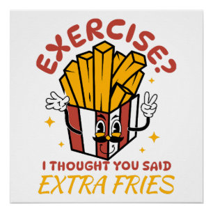 Exercise I Thought You Said Extra Fries Poster