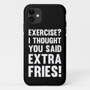 Exercise? I thought you said extra fries! sarcas iPhone 11 Case