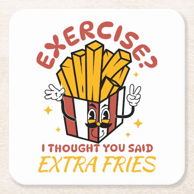 Exercise I Thought You Said Extra Fries Square Paper Coaster (Front)