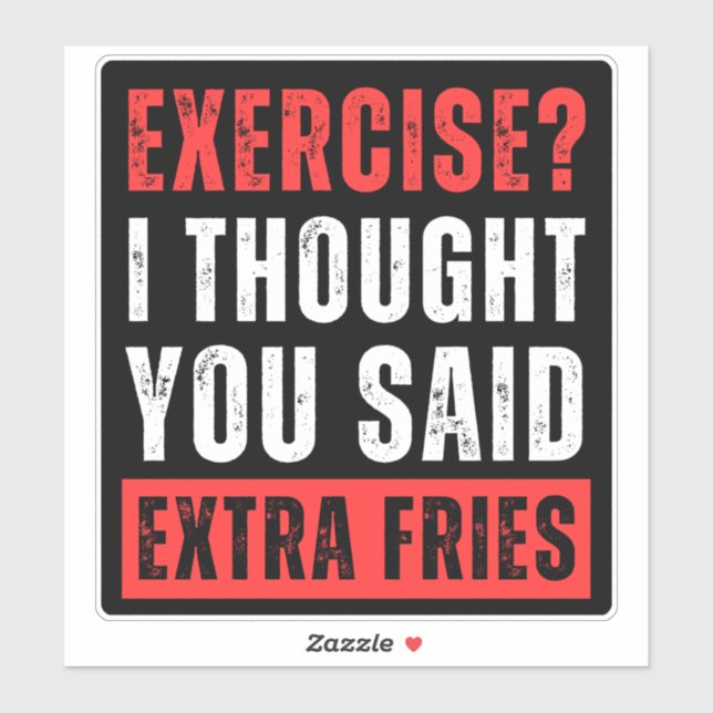Exercise? I Thought You Said Extra Fries - Sticker (Sheet)