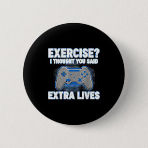 Exercise I Thought You Said Extra Lives Funny Game 6 Cm Round Badge