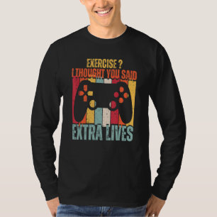 Exercise I Thought You Said Extra Lives Gaming Gam T-Shirt