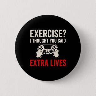 Exercise I Thought You Said Extra Lives - Gaming L 6 Cm Round Badge