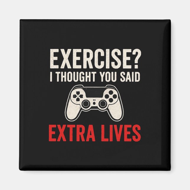 Exercise I Thought You Said Extra Lives - Gaming L Magnet (Front)