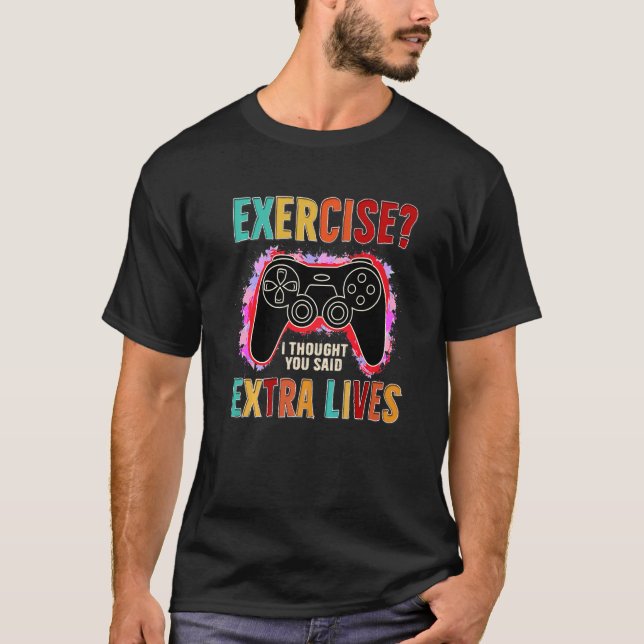 Exercise I Thought You Said Extra Lives Video Game T-Shirt (Front)