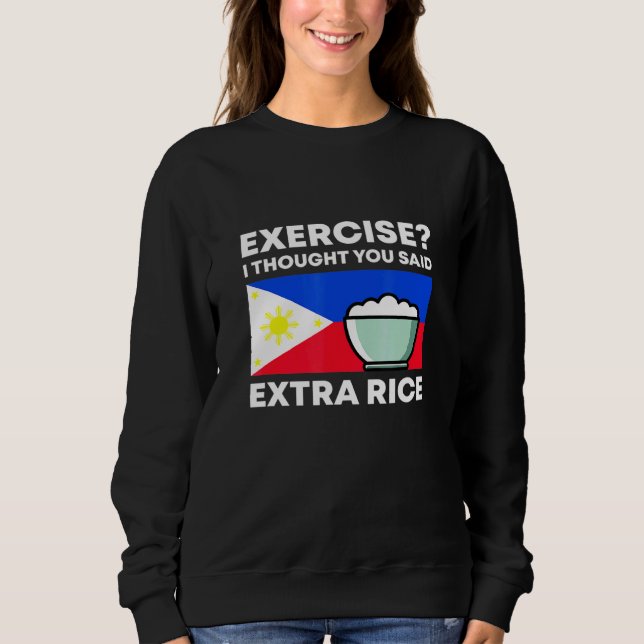 Exercise I Thought You Said Extra Rice Filipino Pi Sweatshirt (Front)