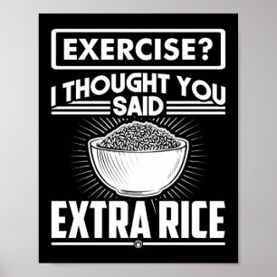 Exercise I Thought You Said Extra Rice Funny Gym Poster