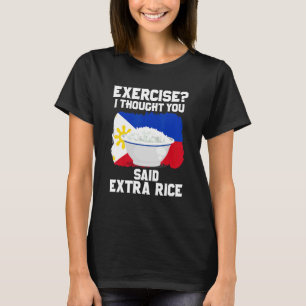 Exercise I Thought You Said Extra Rice  Kanin  T T-Shirt