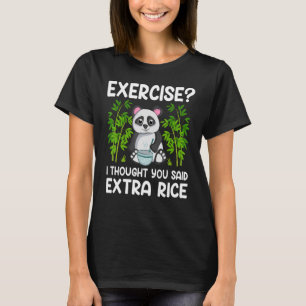 Exercise I Thought You Said Extra Rice Panda T-Shirt