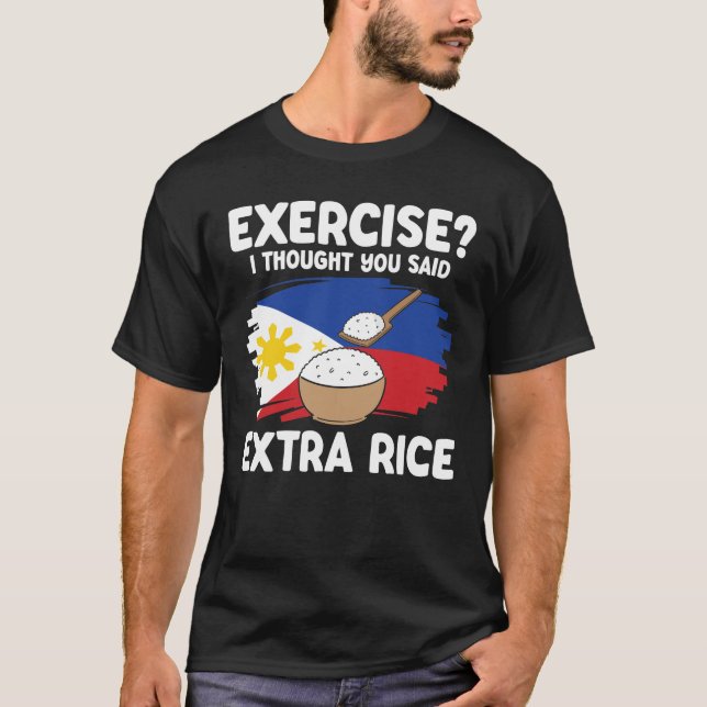 Exercise I Thought You Said Extra Rice T-Shirt (Front)