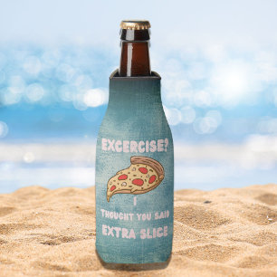 Exercise I Thought You Said Extra Slice Pizza Pun  Bottle Cooler