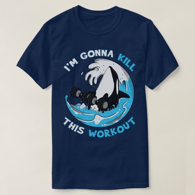 Exercise Im Gonna Kill This Workout T-Shirt (Design Front)