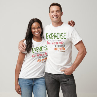 Exercise is a Dirty Word T-Shirt