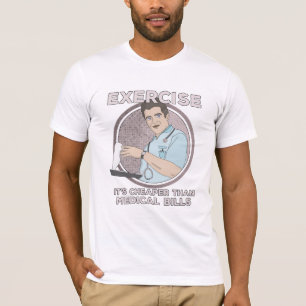 Exercise It's Cheaper Than Medical Bills T-Shirt