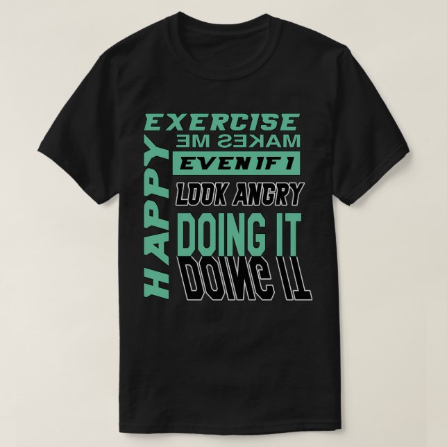 Exercise Makes Me Happy, Green  T-Shirt (Design Front)