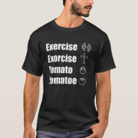 Exercise Or Exorcise Tomato Tomatoe Joke
