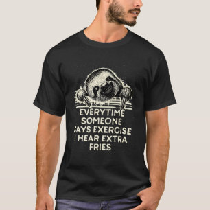 Exercise Or Extra Fries Sloth Workout Lazy Gym Fit T-Shirt