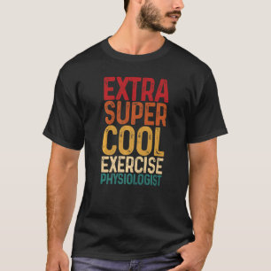 Exercise Physiologist Physiology Fitness Medical A T-Shirt