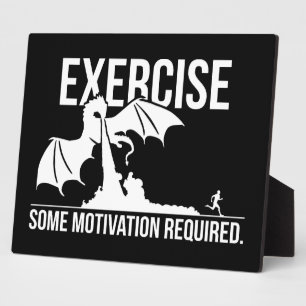 Exercise, Some Motivation Required, Dragon - Funny Plaque