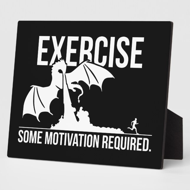 Exercise, Some Motivation Required, Dragon - Funny Plaque (Side)