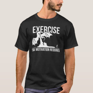 Exercise, Some Motivation Required, Dragon - Funny T-Shirt