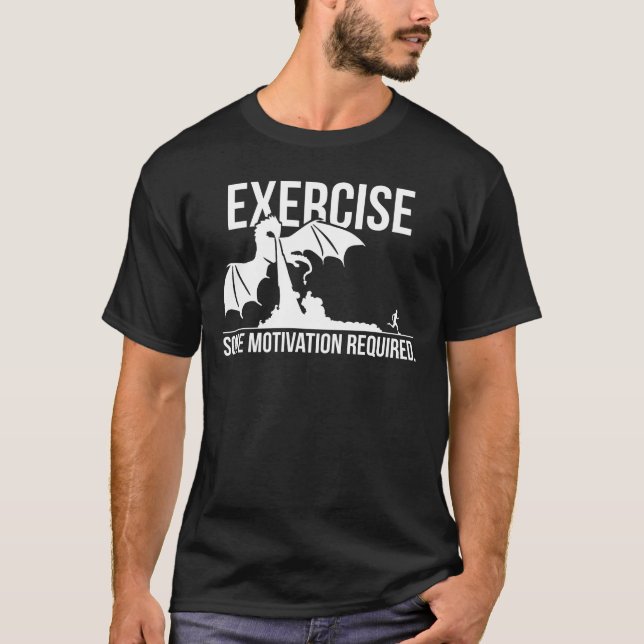 Exercise, Some Motivation Required, Dragon - Funny T-Shirt (Front)