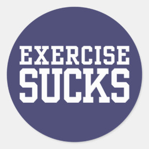 Exercise Sucks Classic Round Sticker