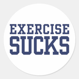 Exercise Sucks Classic Round Sticker