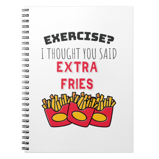 Exercise Thought Said Extra Fries Exercising Gym Notebook (Front)