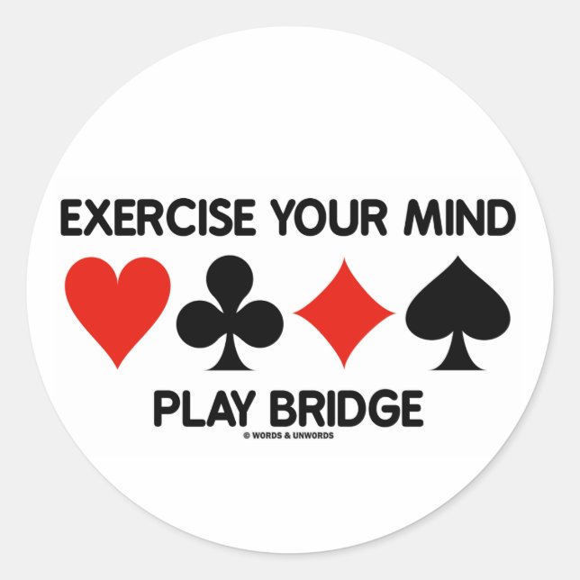 Exercise Your Mind Play Bridge (Four Card Suits) Classic Round Sticker (Front)