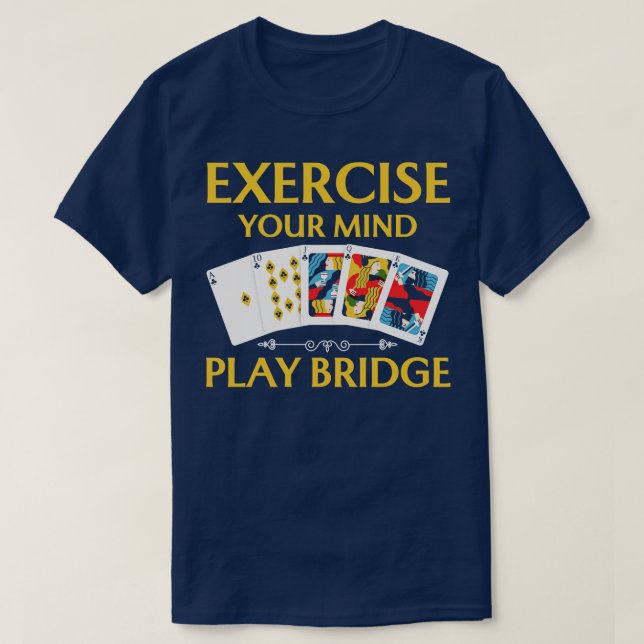 Exercise Your Mind Play Bridge T-Shirt (Design Front)