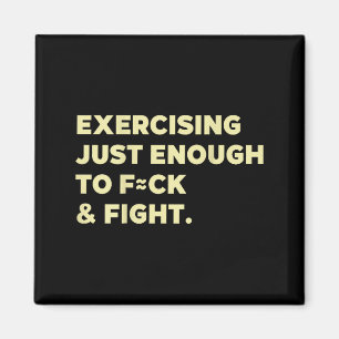 Exercising Just-enough To Fck & Fight Funny (o Magnet