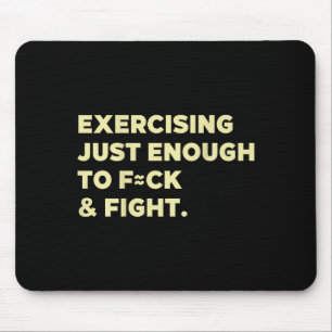 Exercising Just-enough To Fck &amp; Fight Funny (o Mouse Pad