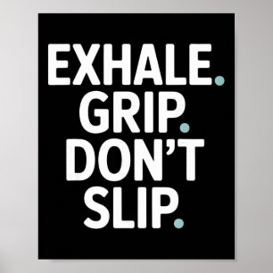 Exhale Grip Don’t Slip Rock Climber Poster