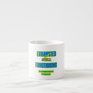 Exhausted But Still Functioning Coffee Cup