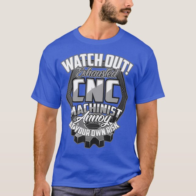 Exhausted CNC Machine Operator  Machinist Funny T-Shirt (Front)