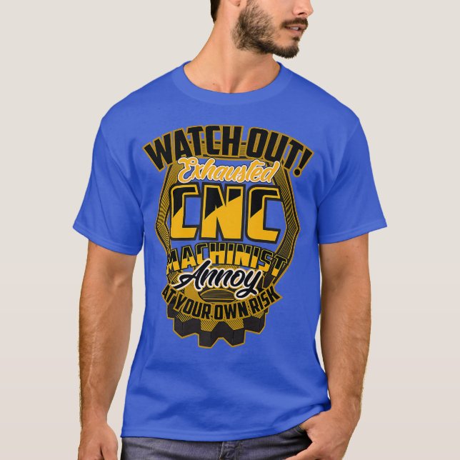 Exhausted CNC Machine Operator  Machinist Funny T-Shirt (Front)