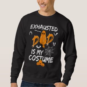 Exhausted Dad Is My Costume Matching Dad Hallowee Sweatshirt