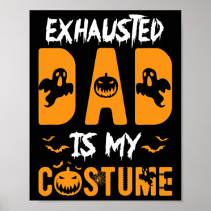 Exhausted Dad Is My Costume Mens Funny Halloween G Poster