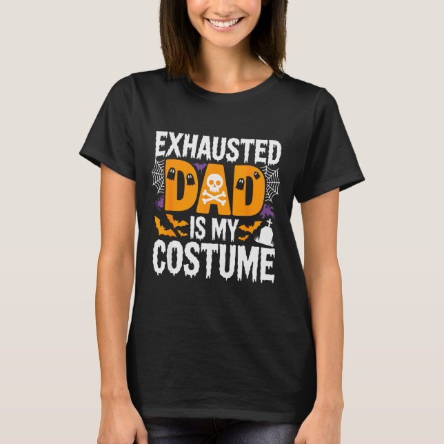 Exhausted Dad Is My Costume Shirt Men Halloween Co (Front)