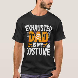 Exhausted Dad Is My Costume Shirt Men Halloween Co